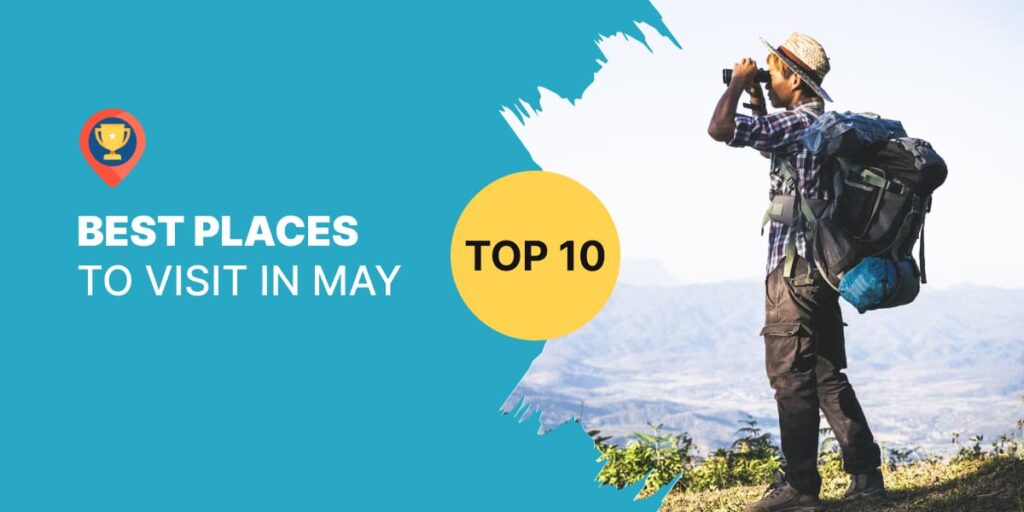 Best Places to Visit in May