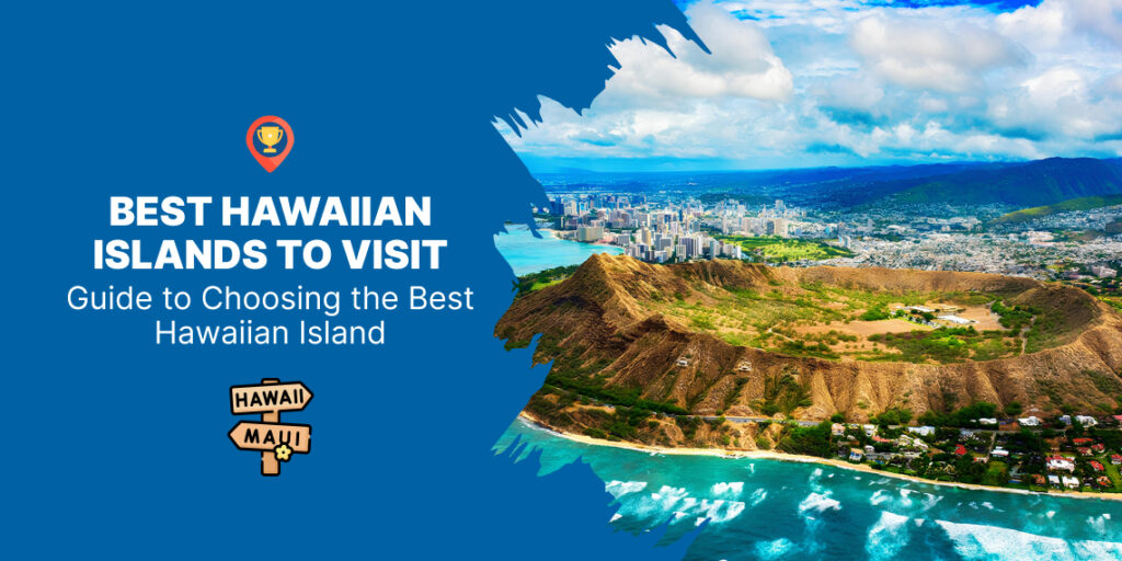 Best Hawaiian Islands to Visit