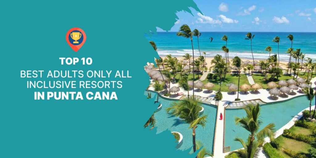 Best Adults Only All Inclusive Resorts in Punta Cana