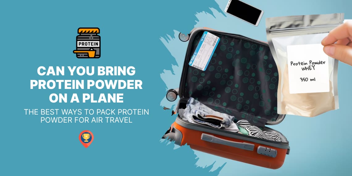 How to Pack Protein Powder for Air Travel & Best Travel Container
