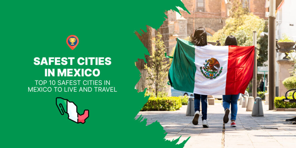 Top 10 Safest Cities in Mexico
